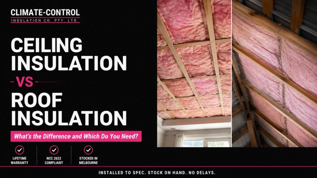 Ceiling insulation vs roof insulation comparison — Climate Control Insulation Melbourne