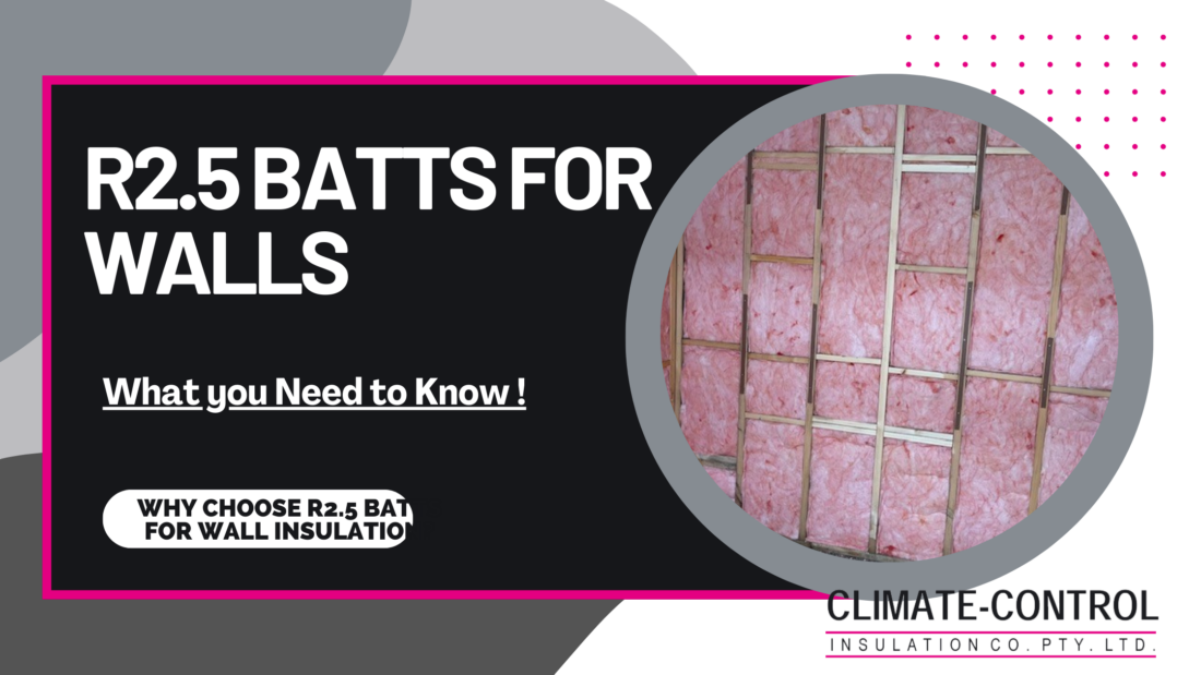 What You Need To Know About R2.5 Batts For Wall Insulation